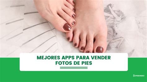 Las 5 Mejores Apps para Vender Fotos de Pies